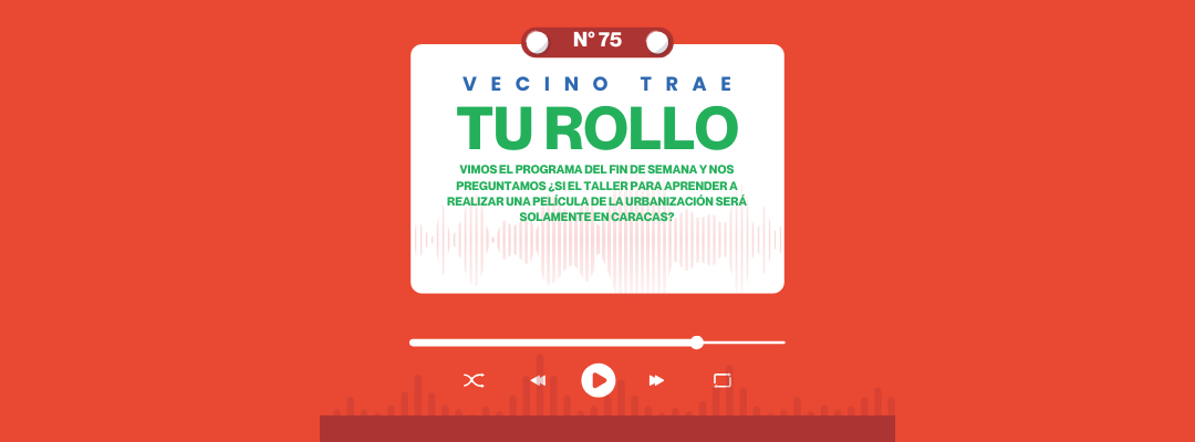 VECINO TRAE TU ROLLO N°75