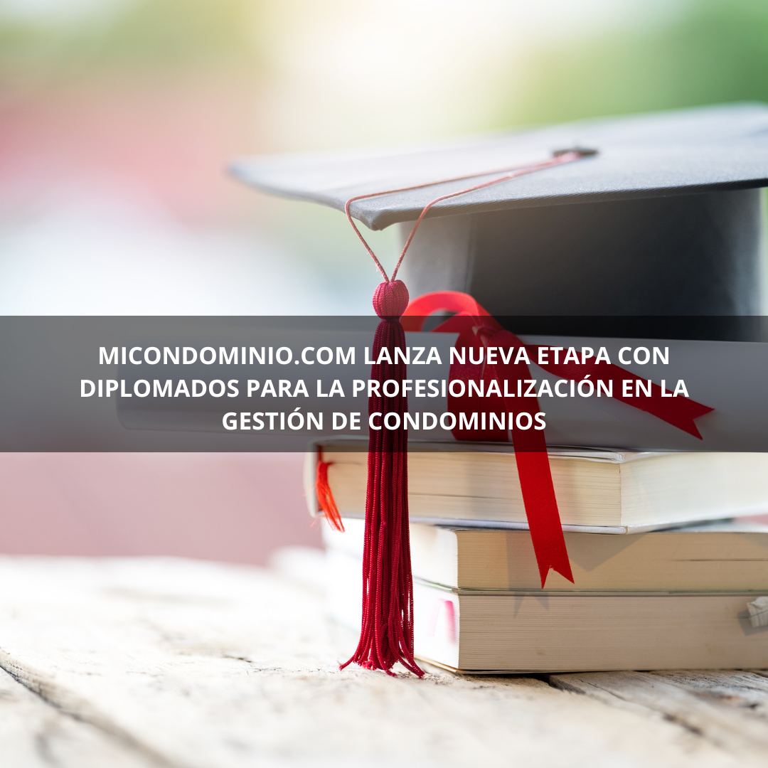 MiCondominio.com Lanza Nueva Etapa con Diplomados para la Profesionalización en la Gestión de Condominios