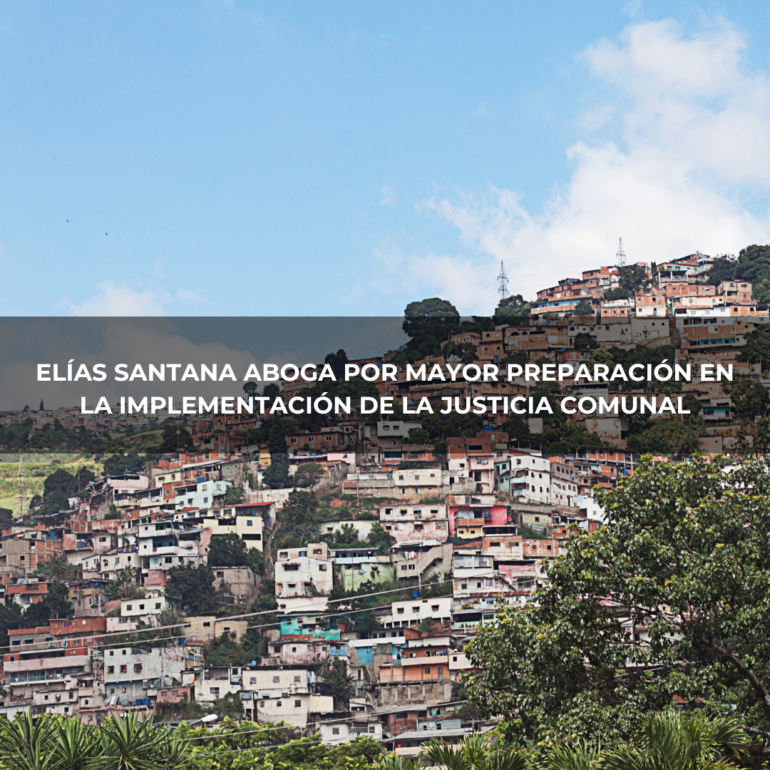 Elías Santana Aboga por Mayor Preparación en la Implementación de la Justicia Comunal